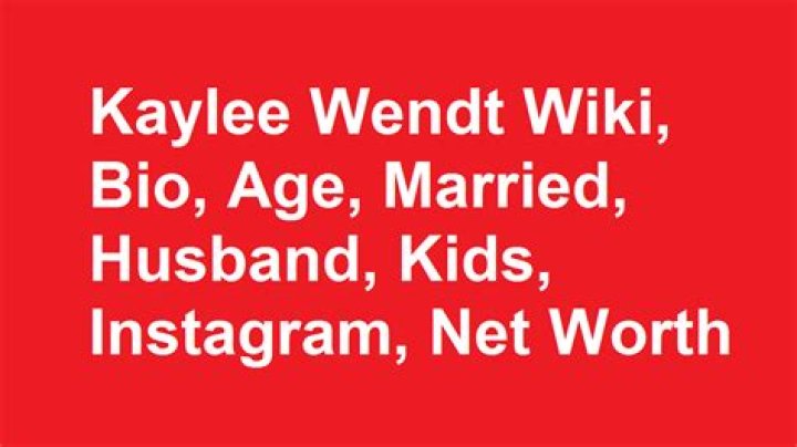 Kaylee Wendt Biography , Husband, Age and Wikipedia: Who Is She Married To?